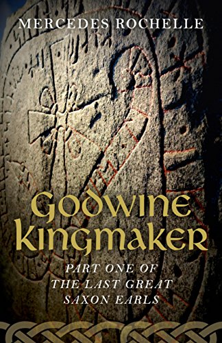 9781782798019: Godwine Kingmaker - Part One of The Last Great Saxon Earls