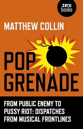 9781782798316: Pop Grenade – From Public Enemy to Pussy Riot – Dispatches from Musical Frontlines