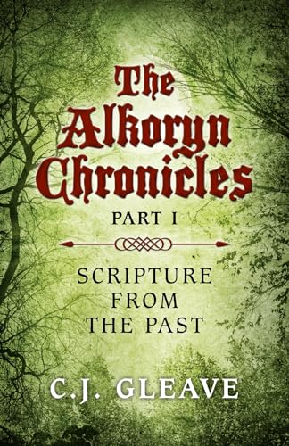 Beispielbild fr The Alkoryn Chronicles. Part I Scripture from the Past zum Verkauf von Blackwell's
