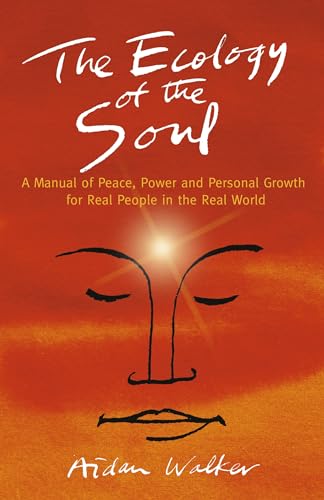 Imagen de archivo de The Ecology of the Soul: A Manual of Peace, Power and Personal Growth for Real People in the Real World a la venta por WorldofBooks