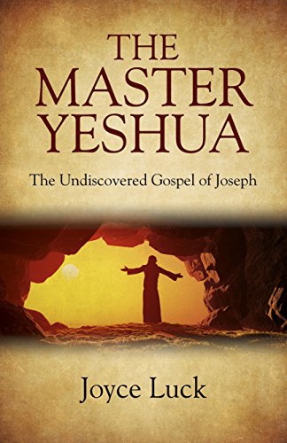 Imagen de archivo de The Master Yeshua: The Undiscovered Gospel of Joseph a la venta por The Corner Bookshop