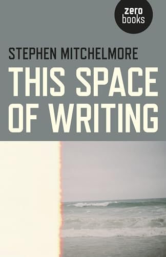 9781782799801: This Space of Writing