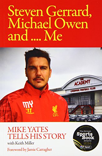 Beispielbild fr Steven Gerrard, Michael Owen and Me: Mike Yates Tells His Story zum Verkauf von Reuseabook