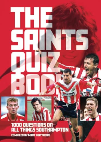 9781782815525: The Saints Quiz Book: 1,000 Questions on All Things Southampton