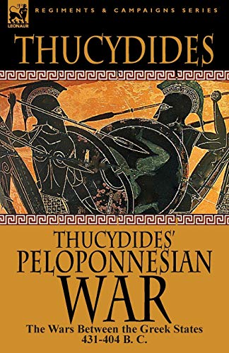 Thucydides' Peloponnesian War: The Wars Between the Greek States 431-404 B. C. (9781782820017) by Thucydides
