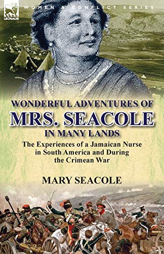 9781782820277: Wonderful Adventures of Mrs. Seacole in Many Lands: the Experiences of a Jamaican Nurse in South America and During the Crimean War