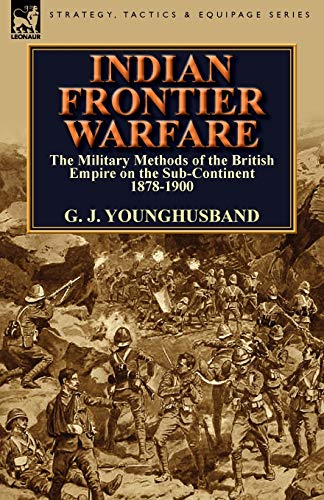 Stock image for Indian Frontier Warfare: The Military Methods of the British Empire on the Sub-Continent 1878-1900 for sale by Lucky's Textbooks