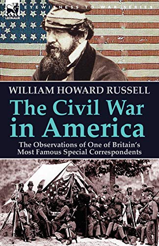 Stock image for The Civil War in America: the Observations of One of Britain's Most Famous Special Correspondents for sale by Lucky's Textbooks