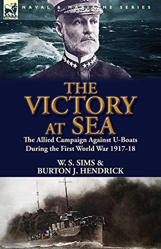 9781782820437: The Victory at Sea: the Allied Campaign Against U-Boats During the First World War 1917-18