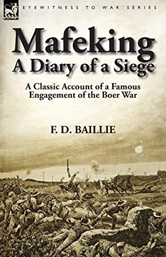 Beispielbild fr Mafeking: A Diary of a Siege-A Classic Account of a Famous Engagement of the Boer War zum Verkauf von Chiron Media