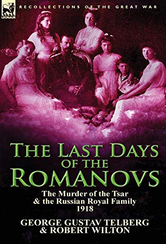Stock image for The Last Days of the Romanovs: The Murder of the Tsar & the Russian Royal Family, 1918 for sale by Lucky's Textbooks