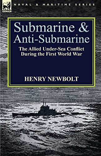 Beispielbild fr Submarine and Anti-Submarine: the Allied Under-Sea Conflict During the First World War zum Verkauf von California Books
