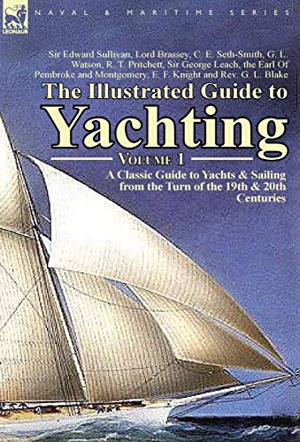 9781782821168: The Illustrated Guide to Yachting-Volume 1: A Classic Guide to Yachts & Sailing from the Turn of the 19th & 20th Centuries