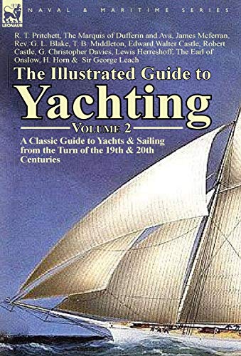 Imagen de archivo de The Illustrated Guide to Yachting-Volume 2: A Classic Guide to Yachts & Sailing from the Turn of the 19th & 20th Centuries a la venta por California Books