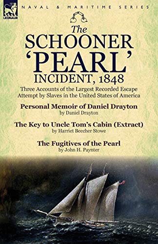 9781782821359: The Schooner 'Pearl' Incident, 1848: Three Accounts of the Largest Recorded Escape Attempt by Slaves in the United States of America