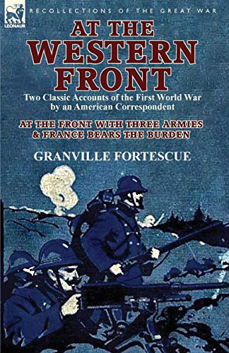 Stock image for At the Western Front: Two Classic Accounts of the First World War by an American Correspondent-At the Front with Three Armies & France Bears for sale by Chiron Media