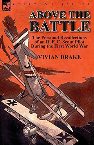 Imagen de archivo de Above the Battle The Personal Recollections of an R F C Scout Pilot During the First World War a la venta por PBShop.store US