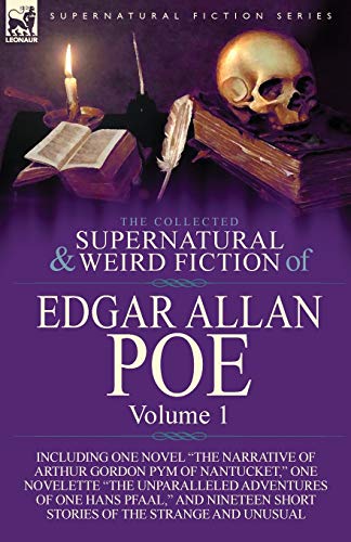Stock image for The Collected Supernatural and Weird Fiction of Edgar Allan Poe-Volume 1: Including One Novel the Narrative of Arthur Gordon Pym of Nantucket, One N for sale by Chiron Media