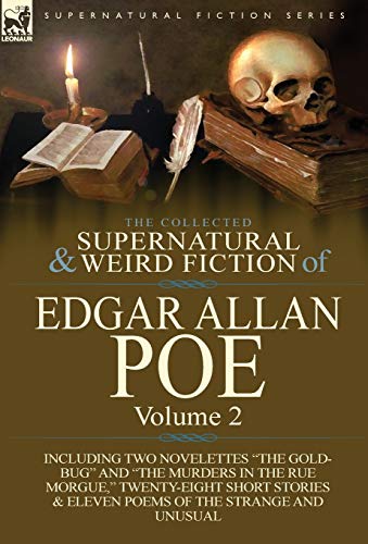 Beispielbild fr The Collected Supernatural and Weird Fiction of Edgar Allan Poe-Volume 2: Including Two Novelettes the Gold-Bug and the Murders in the Rue Morgue, zum Verkauf von Books From California