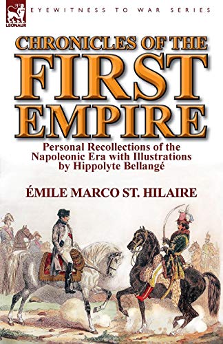 9781782821915: Chronicles of the First Empire: Personal Recollections of the Napoleonic Era with Illustrations by Hippolyte Bellange