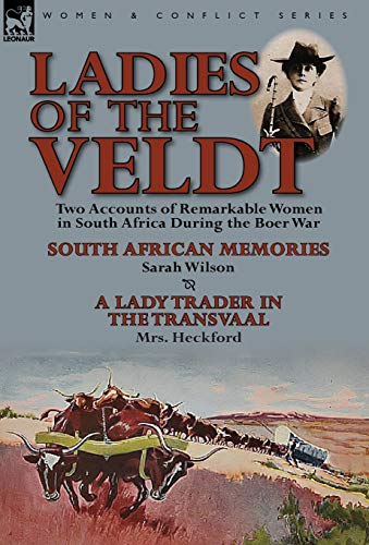 Stock image for Ladies of the Veldt: Two Accounts of Remarkable Women in South Africa During the Boer War-South African Memories by Sarah Wilson & a Lady T for sale by Lucky's Textbooks