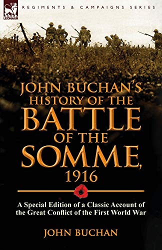 Beispielbild fr John Buchan's History of the Battle of the Somme, 1916: a Special Edition of a Classic Account of the Great Conflict of the First World War zum Verkauf von Chiron Media