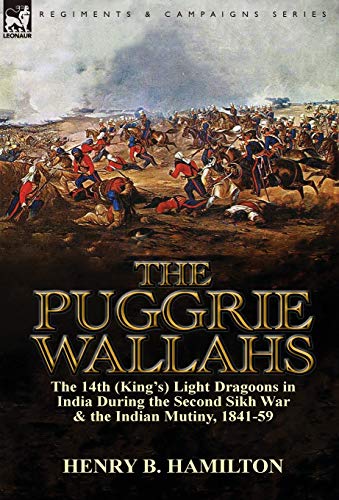 Stock image for The Puggrie Wallahs: the 14th (King's) Light Dragoons in India During the Second Sikh War and in the Indian Mutiny, 1841-59 for sale by Lucky's Textbooks