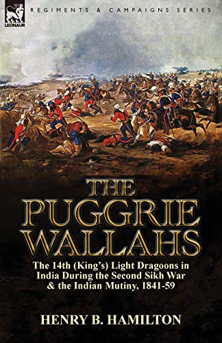 Stock image for The Puggrie Wallahs: the 14th (King's) Light Dragoons in India During the Second Sikh War and in the Indian Mutiny, 1841-59 for sale by Lucky's Textbooks