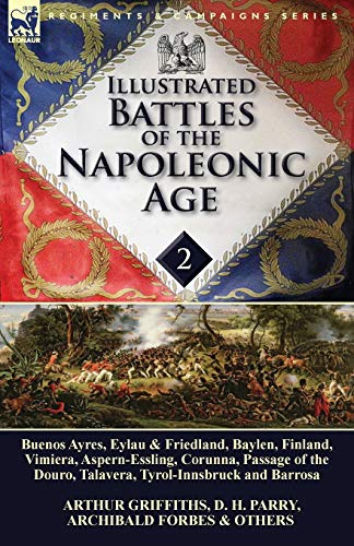 Stock image for Illustrated Battles of the Napoleonic Age-Volume 2: Buenos Ayres, Eylau & Friedland, Baylen, Finland, Vimiera, Aspern-Essling, Corunna, Passage of the for sale by Chiron Media