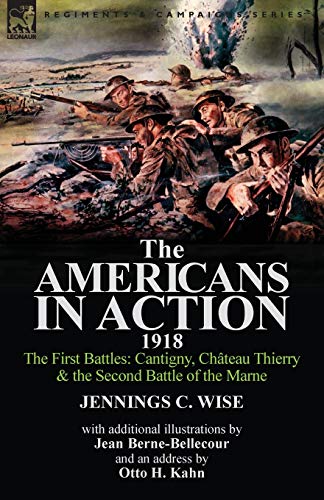 Beispielbild fr The Americans in Action, 1918-The First Battles: Cantigny, Chateau Thierry & the Second Battle of the Marne with Additional Illustrations by Jean Bern zum Verkauf von Chiron Media