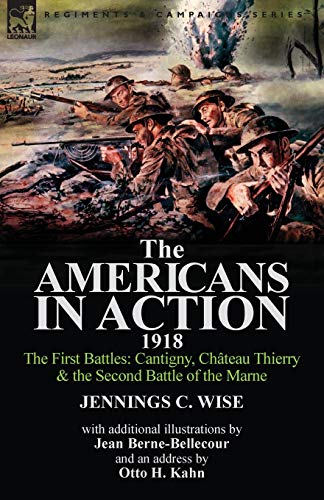 9781782822608: The Americans in Action, 1918-The First Battles: Cantigny, Chateau Thierry & the Second Battle of the Marne with Additional Illustrations by Jean Bern