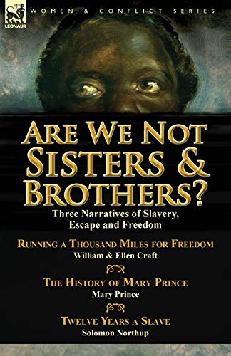 Beispielbild fr Are We Not Sisters & Brothers?: Three Narratives of Slavery, Escape and Freedom-Running a Thousand Miles for Freedom by William and Ellen Craft, the H zum Verkauf von Chiron Media