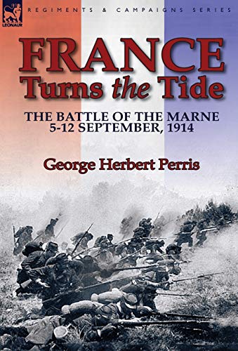 Stock image for France Turns the Tide: The Battle of the Marne 5-12 September 1914 for sale by Lucky's Textbooks