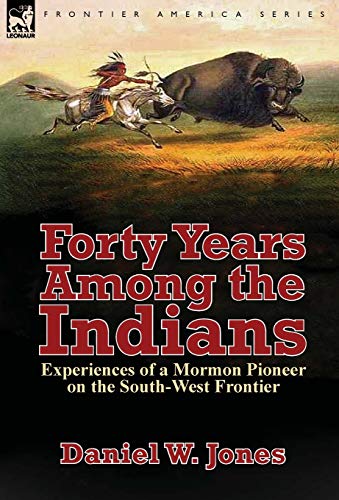 Stock image for Forty Years Among the Indians: Experiences of a Mormon Pioneer on the South-West Frontier (Hardback or Cased Book) for sale by BargainBookStores