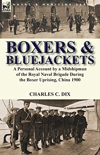 Stock image for Boxers & Bluejackets: a Personal Account by a Midshipman of the Royal Naval Brigade During the Boxer Uprising, China 1900 for sale by Chiron Media