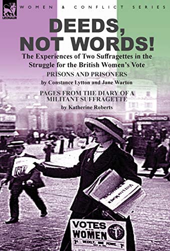 Imagen de archivo de Deeds, Not Words!-the Experiences of Two Suffragettes in the Struggle for the British Women's Vote a la venta por Lucky's Textbooks
