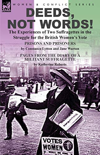 Stock image for Deeds, Not Words!-the Experiences of Two Suffragettes in the Struggle for the British Women's Vote for sale by Lucky's Textbooks