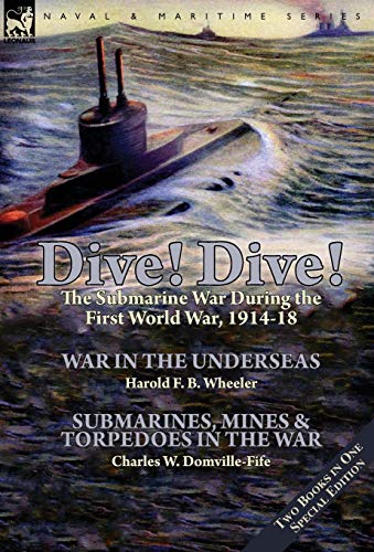 Imagen de archivo de Dive! Dive!-The Submarine War During the First World War, 1914-18 a la venta por HPB-Diamond