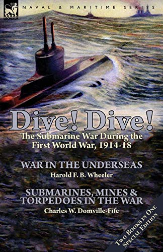 Stock image for Dive! Dive!-The Submarine War During the First World War, 1914-18 for sale by California Books