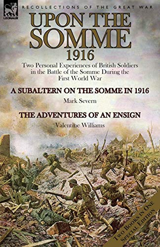 Stock image for Upon the Somme, 1916: Two Personal Experiences of British Soldiers in the Battle of the Somme During the First World War for sale by Chiron Media