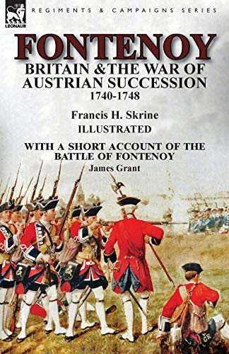 Stock image for Fontenoy, Britain & The War of Austrian Succession, 1740-1748, With a Short Account of the Battle of Fontenoy for sale by MusicMagpie