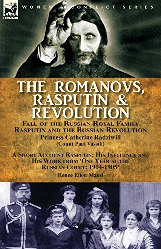 Beispielbild fr The Romanovs, Rasputin, & Revolution-Fall of the Russian Royal Family-Rasputin and the Russian Revolution, With a Short Account Rasputin: His . 'One Year at the Russian Court: 1904-1905' zum Verkauf von GF Books, Inc.