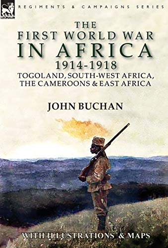 9781782827085: The First World War in Africa 1914-1918: Togoland, South-West Africa, the Cameroons & East Africa