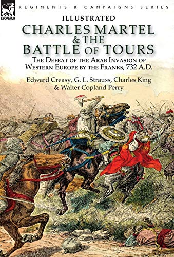 9781782827467: Charles Martel & the Battle of Tours: the Defeat of the Arab Invasion of Western Europe by the Franks, 732 A.D