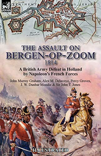 Imagen de archivo de The Assault on Bergen-op-Zoom, 1814: a British Army Defeat in Holland by Napoleon's French Forces a la venta por ThriftBooks-Atlanta