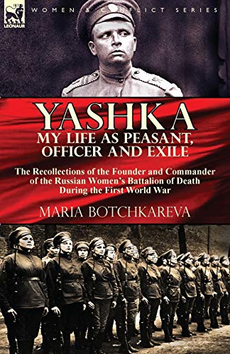 Beispielbild fr Yashka My Life as Peasant, Officer and Exile: the Recollections of the Founder and Commander of the Russian Women's Battalion of Death During the First World War zum Verkauf von WorldofBooks