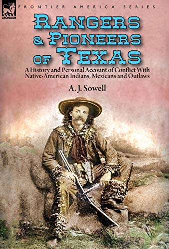 9781782828181: Rangers and Pioneers of Texas: a History and Personal Account of Conflict with Native-American Indians, Mexicans and Outlaws