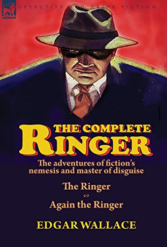 

The Complete Ringer: the Adventures of Fiction's Nemesis and Master of Disguise-The Ringer & Again the Ringer [Hardcover ]