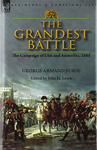 9781782828785: The Grandest Battle: the Campaign of Ulm and Austerlitz, 1805