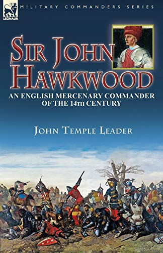 Beispielbild fr Sir John Hawkwood: an English Mercenary Commander of the 14th Century zum Verkauf von PlumCircle